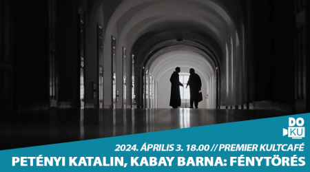 Petényi Katalin, Kabay Barna: Fénytörés // Faludi DOKU Filmklub // Premier Kultcafé // 2024. április 3. 18.00